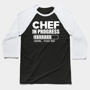 Chef in progress loading w Baseball T-Shirt